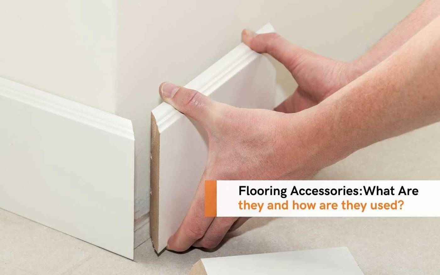 Flooring Accessorieswhat Are They And How Are They Used