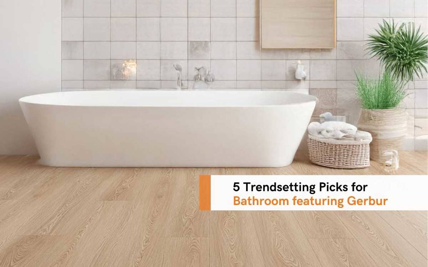 5 Trendsetting Picks For Bathroom Featuring Gerbur