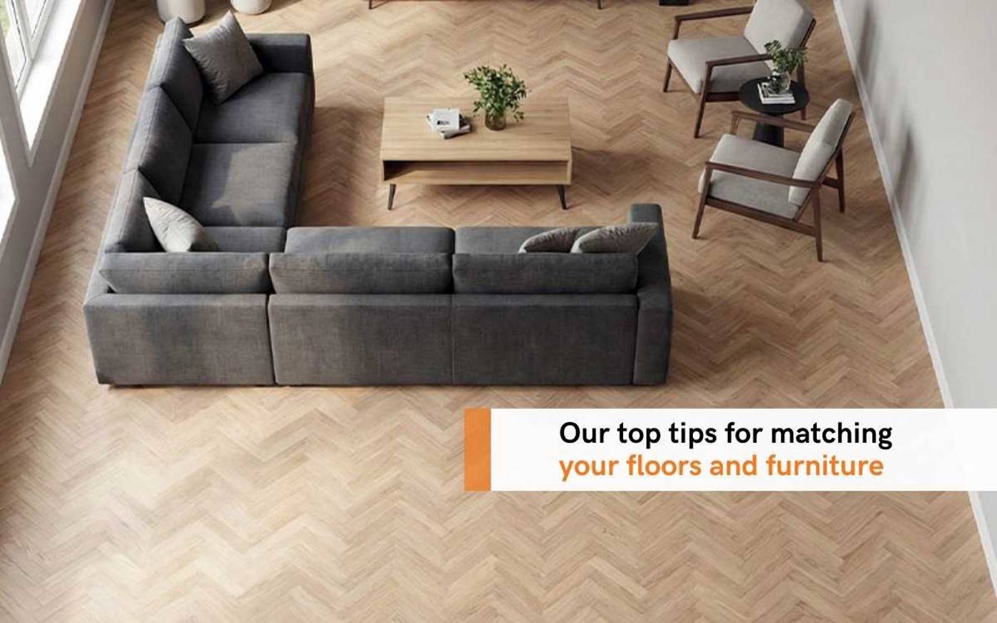 Our Top Tips For Matching Your Floors And Furniture