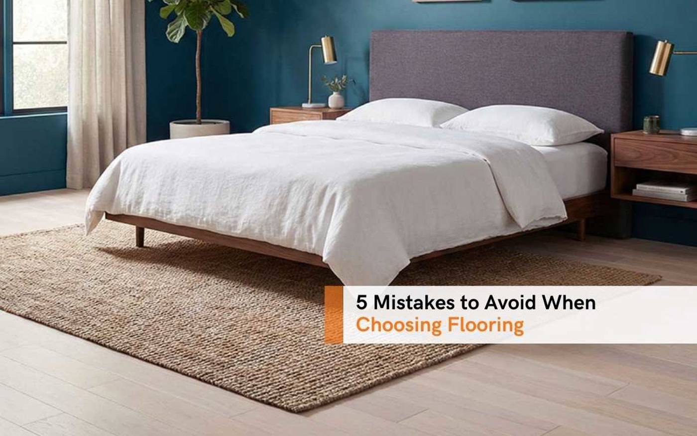 5 Mistakes To Avoid When Choosing Flooring